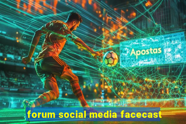 forum social media facecast